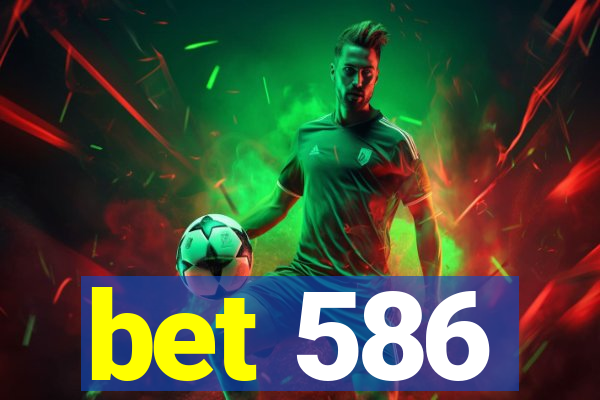 bet 586